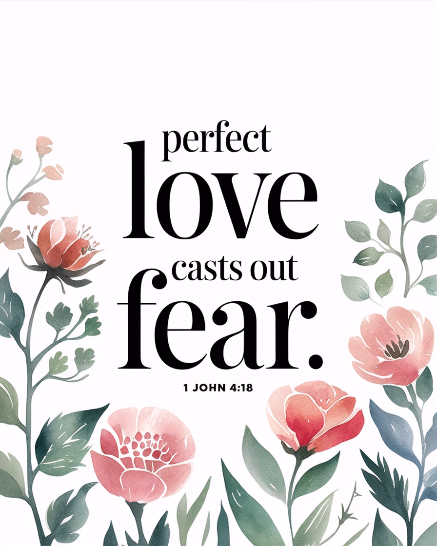 Perfect Love Casts Out Fear