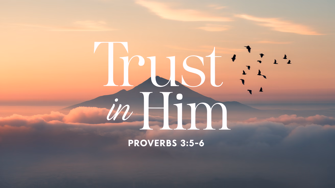 Trust in Him