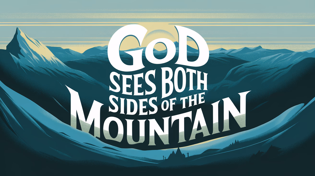 God Sees Both Sides of the Mountain