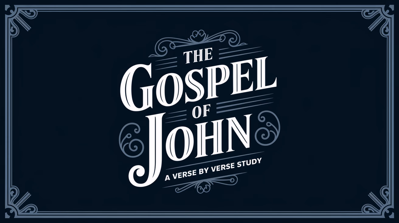 Verse by Verse Study: The Gospel of John