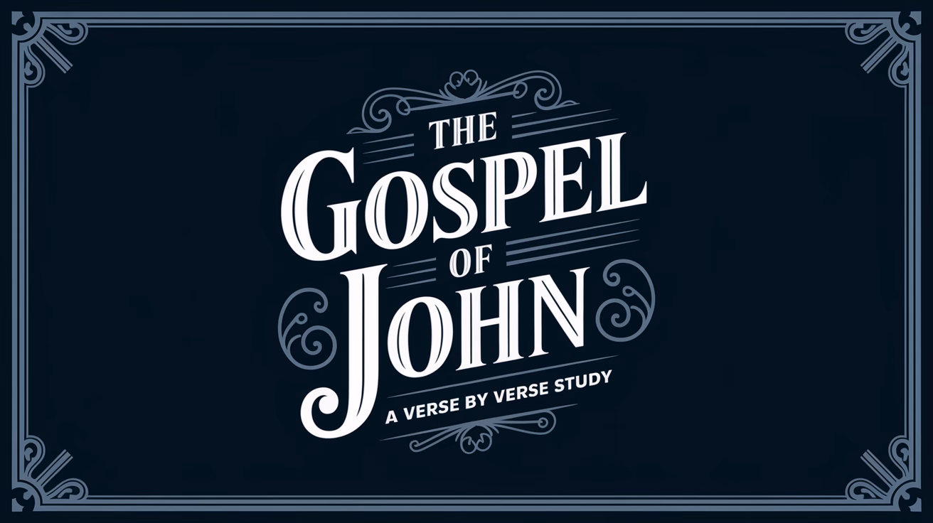 Verse by Verse Study: The Gospel of John